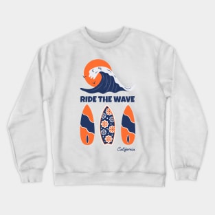 Ride the wave surfboard california Crewneck Sweatshirt